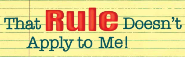 image stating that rules don't apply to me